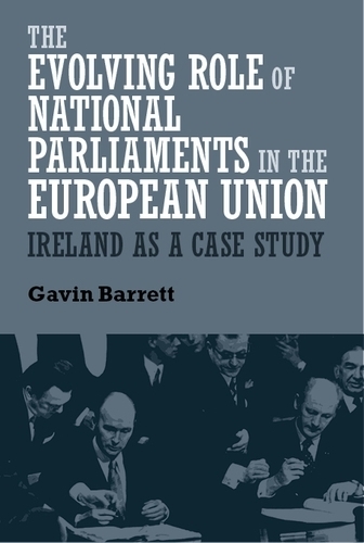 Бумажная книга «The Evolving Role of National Parliaments in the European Union: Ireland as a Case Study», автор Гэвин Барретт - фото №1