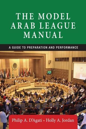 Бумажная книга «The Model Arab League Manual: A Guide to Preparation and Performance», авторов Холли Джордан, Филип А. Д'Агати - фото №1