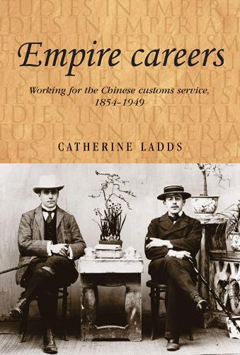 Бумажная книга «Empire Careers: Working for the Chinese Customs Service, 1854–1949», автор Кэтрин Лэддс - фото №1