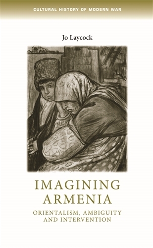 Бумажная книга «Imagining Armenia: Orientalism, Ambiguity and Intervention, 1879–1925», автор Джоанн Лейкок - фото №1