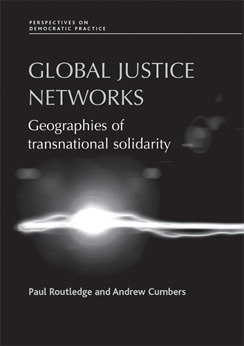 Бумажная книга «Global Justice Networks: Geographies of Transnational Solidarity», авторов Эндрю Камберс, Пол Раутледж - фото №1