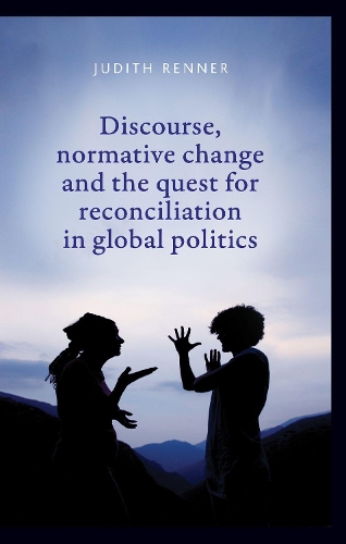 Бумажная книга «Discourse, Normative Change and the Quest for Reconciliation in Global Politics», автор Джудит Реннер - фото №1