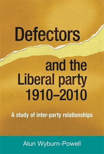 Бумажная книга «Defectors and the Liberal Party 1910–2010: A Study of Inter-Party Relationships», автор Алун Уайберн-Пауэлл - фото №1