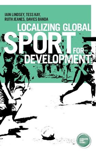 Паперова книга «Localizing Global Sport for Development», авторів Девіс Банда, Ієн Ліндсі, Рут Джинс, Тесс Кей - фото №1