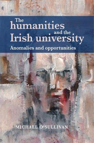 Бумажная книга «The Humanities and the Irish University: Anomalies and Opportunities», автор Майкл О'Салливан - фото №1