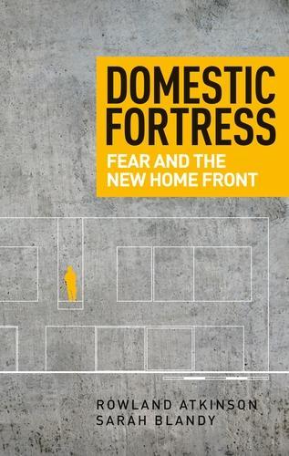 Паперова книга «Domestic Fortress: Fear and the New Home Front», авторів Роуленд Аткінсон, Сара Бленді - фото №1