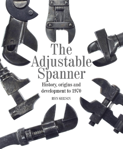 Бумажная книга «The Adjustable Spanner: History, Origins and Development to 1970», автор Рон Гизин - фото №1
