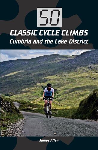 Бумажная книга «50 Classic Cycle Climbs: Cumbria and the Lake District», автор Джеймс Аллен - фото №1