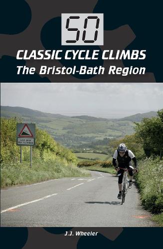 Бумажная книга «50 Classic Cycle Climbs: The Bristol-Bath Region», автор Дж. Дж. Уилер - фото №1