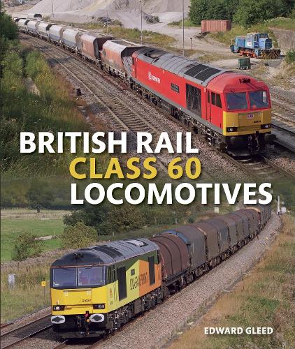 Бумажная книга «British Rail Class 60 Locomotives», автор Эдвард Глид - фото №1
