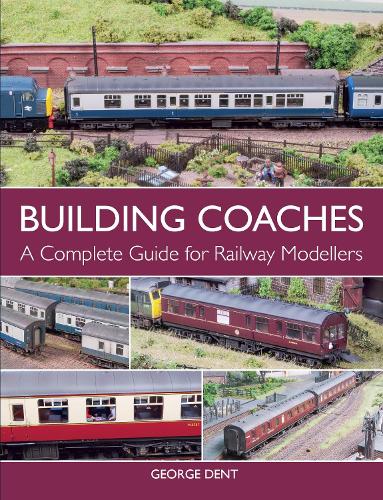Паперова книга «Building Coaches: A Complete Guide for Railway Modellers», автор Джордж Дент - фото №1