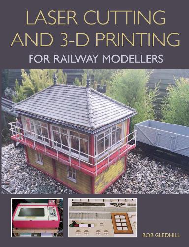 Паперова книга «Laser Cutting and 3-D Printing for Railway Modellers», автор Боб Гледхілл - фото №1