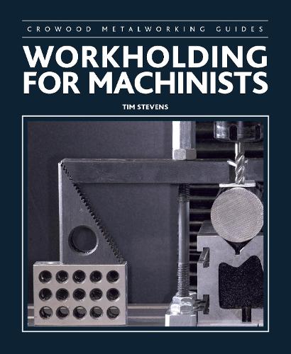 Бумажная книга «Workholding for Machinists», автор Тим Стивенс - фото №1