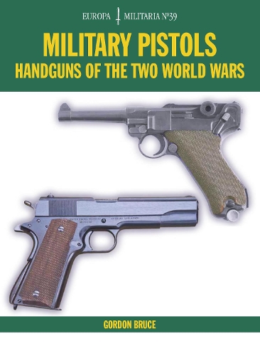 Бумажная книга «Military Pistols: Handguns of the Two World Wars», автор Гордон Брюс - фото №1