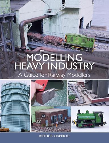 Бумажная книга «Modelling Heavy Industry: A Guide for Railway Modellers», автор Артур Ормрод - фото №1