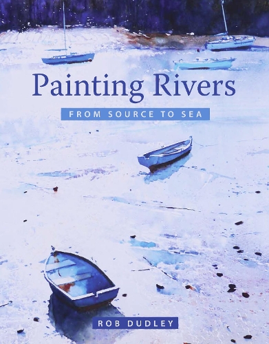 Бумажная книга «Painting Rivers from Source to Sea», автор Роб Дадли - фото №1
