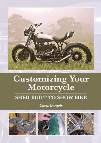 Паперова книга «Customizing Your Motorcycle: Shed-Built to Show Bike», автор Кріс Деніелс - фото №1
