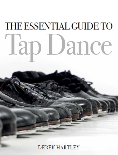 Паперова книга «The Essential Guide to Tap Dance», автор Дерек Хартлі - фото №1