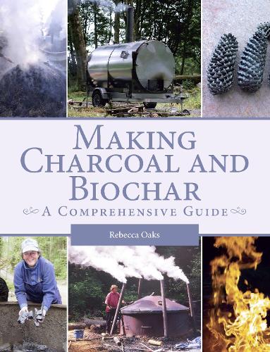 Бумажная книга «Making Charcoal and Biochar: A comprehensive guide», автор Ребекка Оукс - фото №1