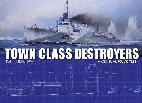 Бумажная книга «Town Class Destroyers: A Critical Assessment», автор Джон Хеншоу - фото №1