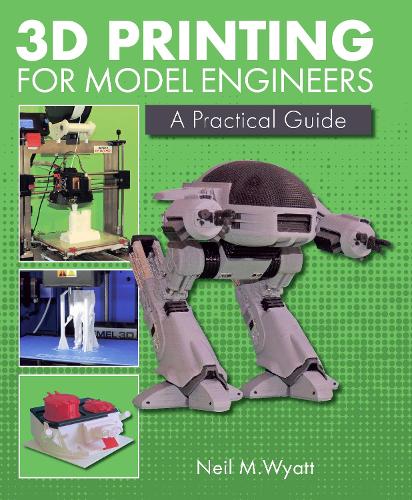 [object Object] «3D Printing for Model Engineers: A Practical Guide», автор Ніл Вайатт - фото №1