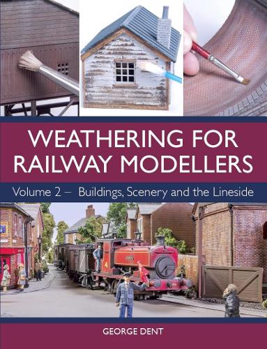 Бумажная книга «Weathering for Railway Modellers Volume 2: Buildings, Scenery and the Lineside», автор Джордж Дент - фото №1