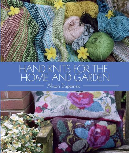 Бумажная книга «Hand Knits for the Home and Garden», автор Элисон Дюпернекс - фото №1