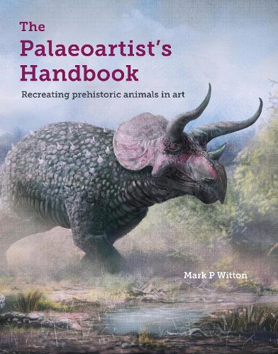 Бумажная книга «The Palaeoartist’s Handbook: Recreating prehistoric animals in art», автор Марк П. Виттон - фото №1