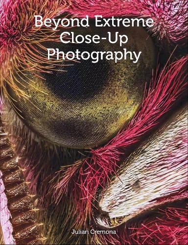 Паперова книга «Beyond Extreme Close-Up Photography», автор Джуліан Кремона - фото №1