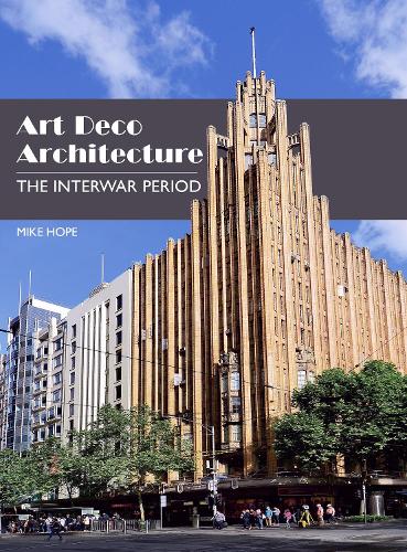 Бумажная книга «Art Deco Architecture: The Interwar Period», автор Майк Хоуп - фото №1