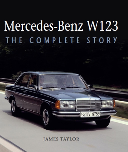 Бумажная книга «Mercedes-Benz W123: The Complete Story», автор Джеймс Тэйлор - фото №1