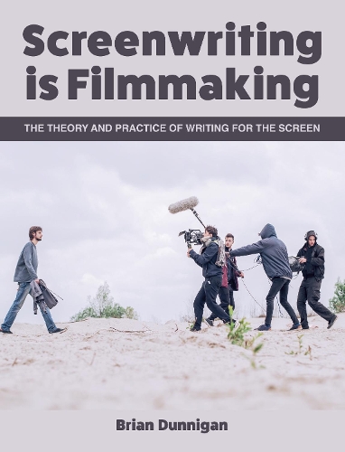 Бумажная книга «Screenwriting is Filmmaking: The Theory and Practice of Writing for the Screen», автор Брайан Данниган - фото №1