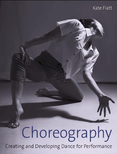 Бумажная книга «Choreography: Creating and Developing Dance for Performance», автор Кейт Флетт - фото №1