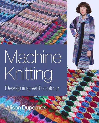 Паперова книга «Machine Knitting: Designing with Colour», автор Елісон Дюпернекс - фото №1