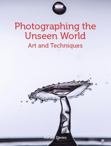 Бумажная книга «Photographing the Unseen World: Art and Techniques», автор Адриан Дэвис - фото №1