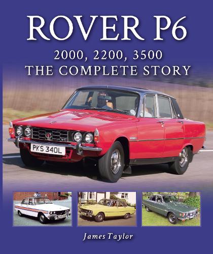 Бумажная книга «Rover P6: 2000, 2200, 3500: The Complete Story», автор Джеймс Тэйлор - фото №1