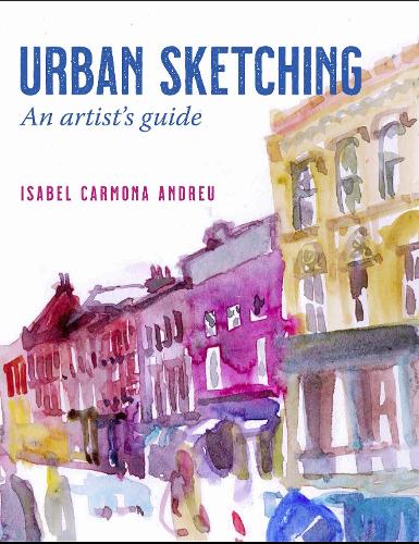 Бумажная книга «Urban Sketching: An artist's guide», автор Изабель Кармона Андреу - фото №1