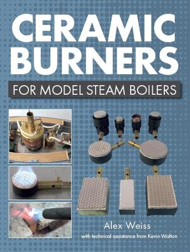 Бумажная книга «Ceramic Burners for Model Steam Boilers», авторов Алекс Вайс, Кевин Уолтон - фото №1