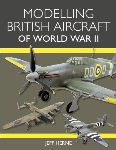 Бумажная книга «Modelling British Aircraft of World War II», автор Джефф Хирн - фото №1