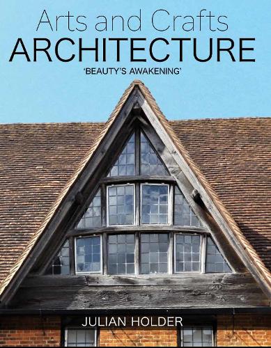 Бумажная книга «Arts and Crafts Architecture: 'Beauty's Awakening'», автор Джулиан Холдер - фото №1