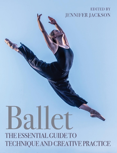 Бумажная книга «Ballet: The Essential Guide to Technique and Creative Practice», автор Дженнифер Джексон - фото №1
