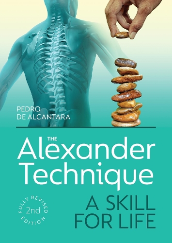 Бумажная книга «The Alexander Technique: A Skill for Life - Fully Revised Second Edition», автор Педро де Алькантара - фото №1