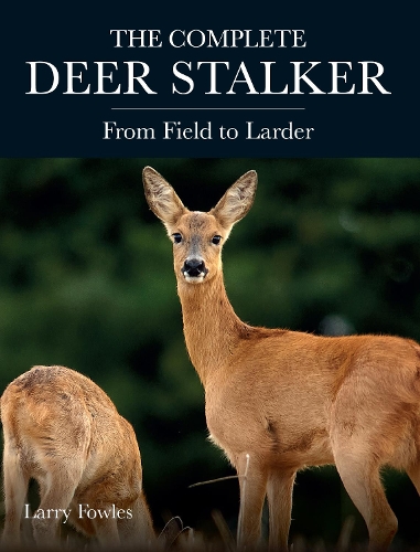 Паперова книга «Complete Deer Stalker: From Field to Larder», автор Ларрі Фаулз - фото №1