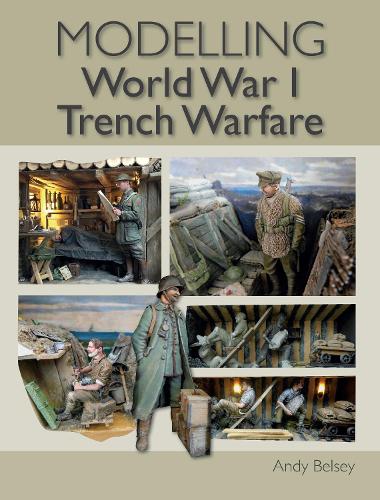 Бумажная книга «Modelling World War 1 Trench Warfare», автор Энди Белси - фото №1