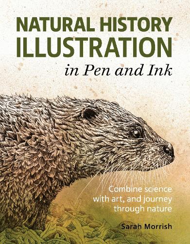Паперова книга «Natural History Illustration in Pen and Ink: Combine science with art, and journey through nature», автор Сара Морріш - фото №1