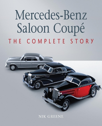 Бумажная книга «Mercedes-Benz Saloon Coupe: The Complete Story», автор Ник Грин - фото №1