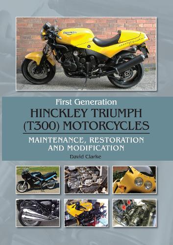 [object Object] «First Generation Hinckley Triumph (T300) Motorcycles: Maintenance, Restoration and Modification», автор Девід Кларк - фото №1