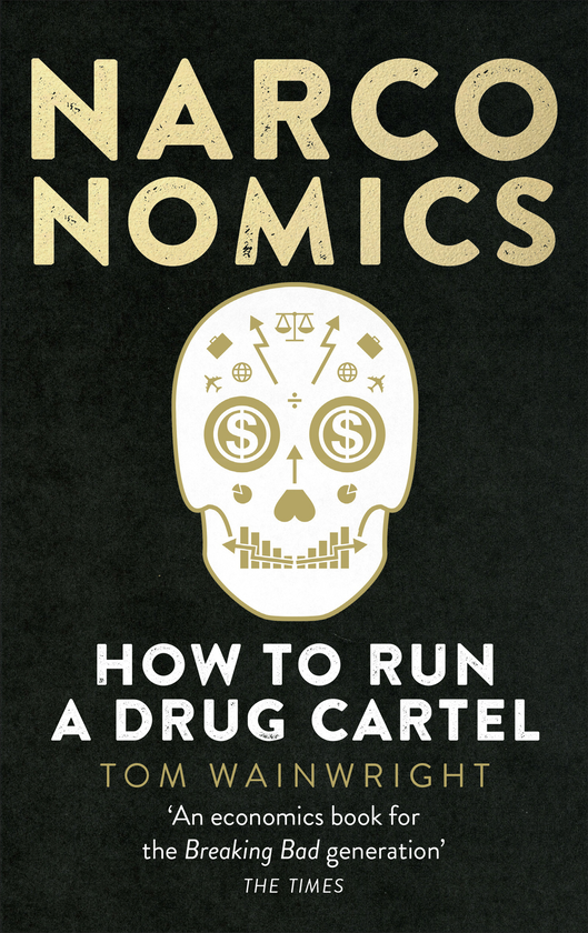 Паперова книга «Narconomics. How to Run a Drug Cartel», автор Том Вейнрайт - фото №1