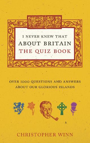 Паперова книга «I Never Knew That About Britain: The Quiz Book: Over 1000 questions and answers about our glorious isles», автор Крістофер Вінн - фото №1