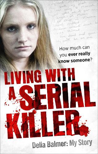Бумажная книга «Living With a Serial Killer», автор Делия Бальмер - фото №1